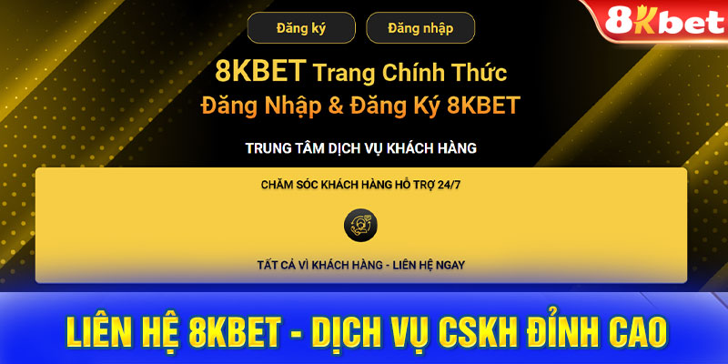 Liên hệ 8KBET - Dịch vụ CSKH đỉnh cao