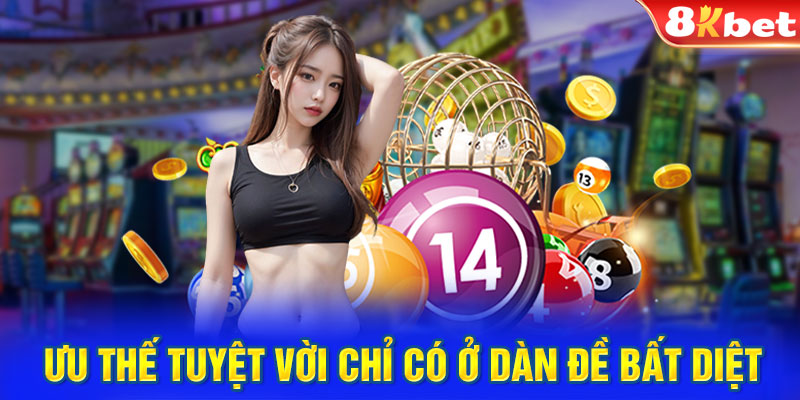 Ưu thế tuyệt vời chỉ có ở dàn đề bất diệt